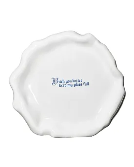 "Bitch you better keep my glass full" Explicit Dinner Plate